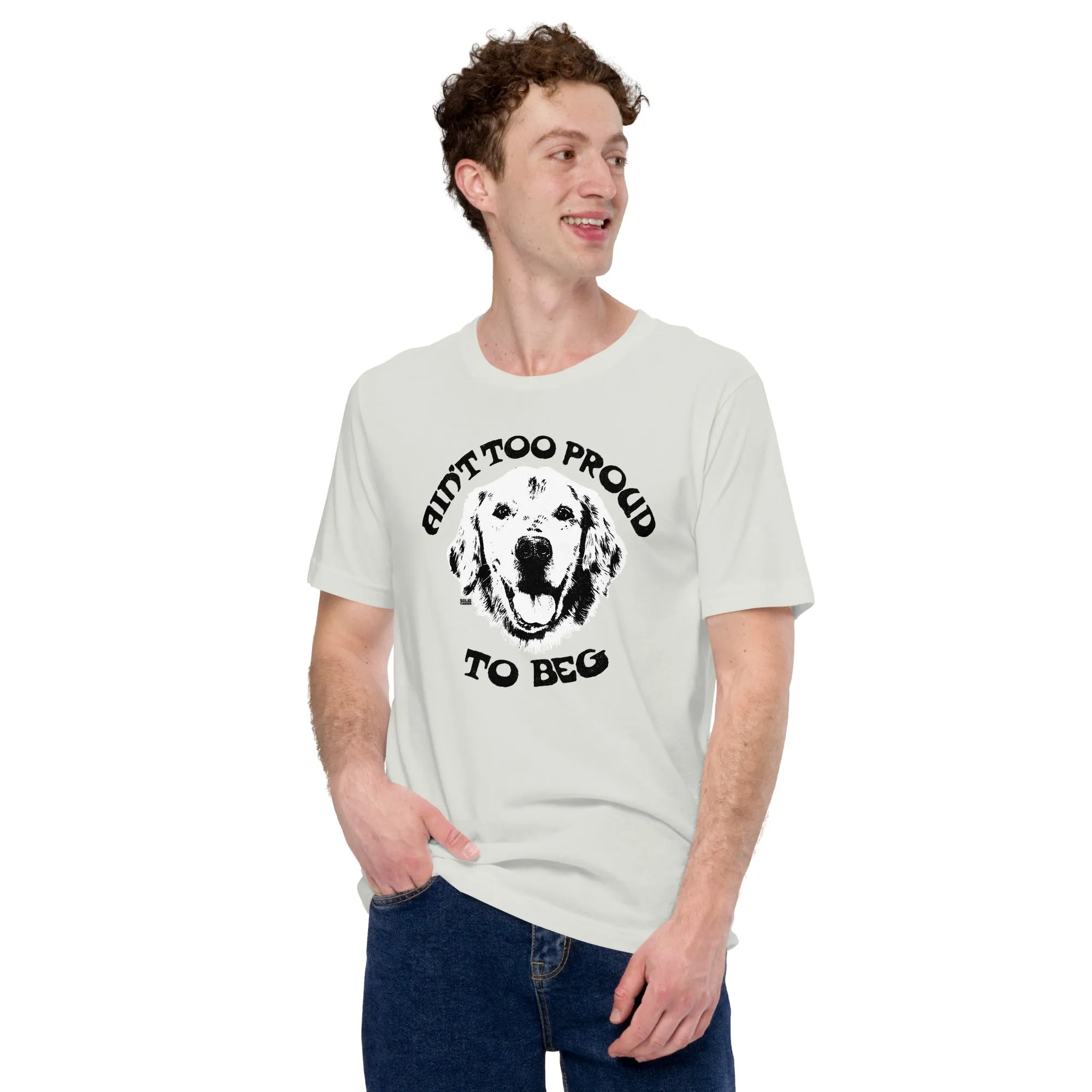 Ain't Too Proud to Beg Soft Style T-Shirt