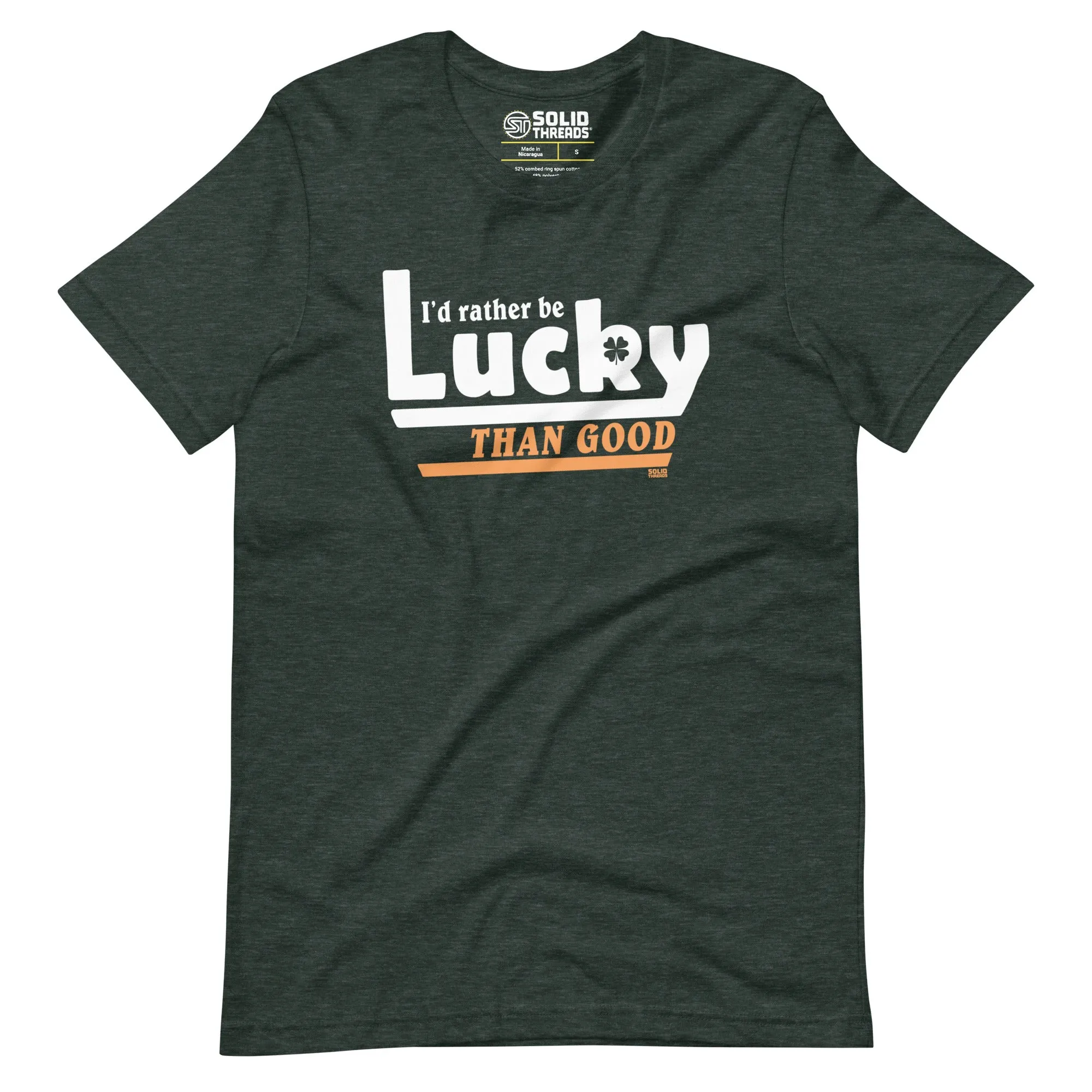 I'd Rather Be Lucky Than Good Soft Style T-Shirt